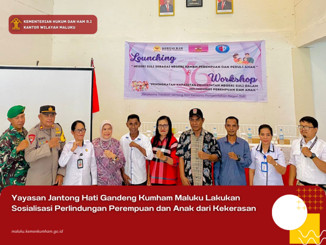 YAYASAN JANTONG HATI GANDENG KUMHAM MALUKU LAKUKAN SOSIALISASI PERLINDUNGI PEREMPUAN DAN ANAK DARI KEKERASAN