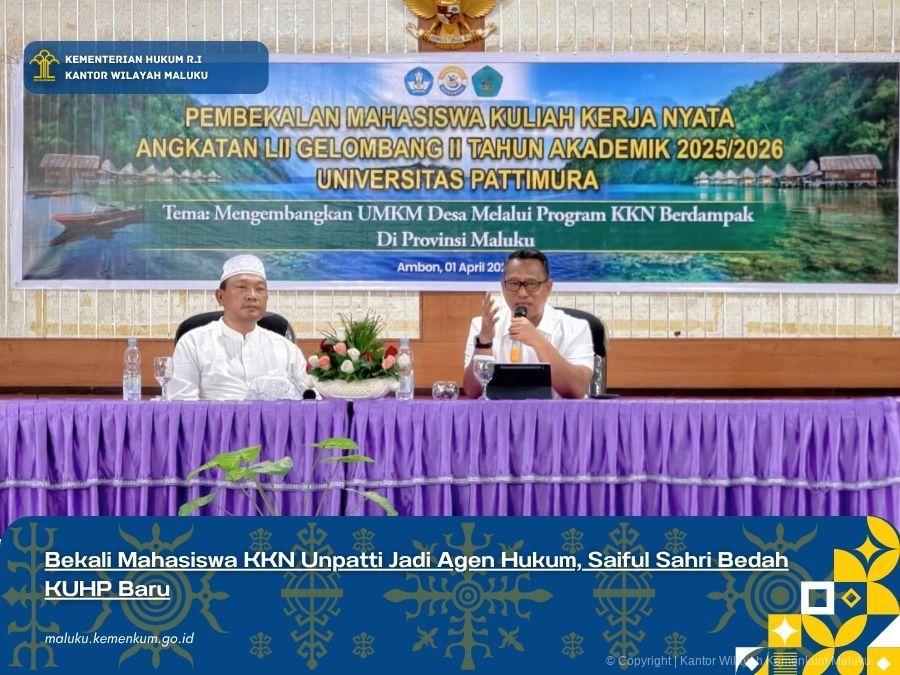 BEKALI MAHASISWA KKN UNPATTI JADI AGEN HUKUM, SAIFUL SAHRI BEDAH KUHP BARU