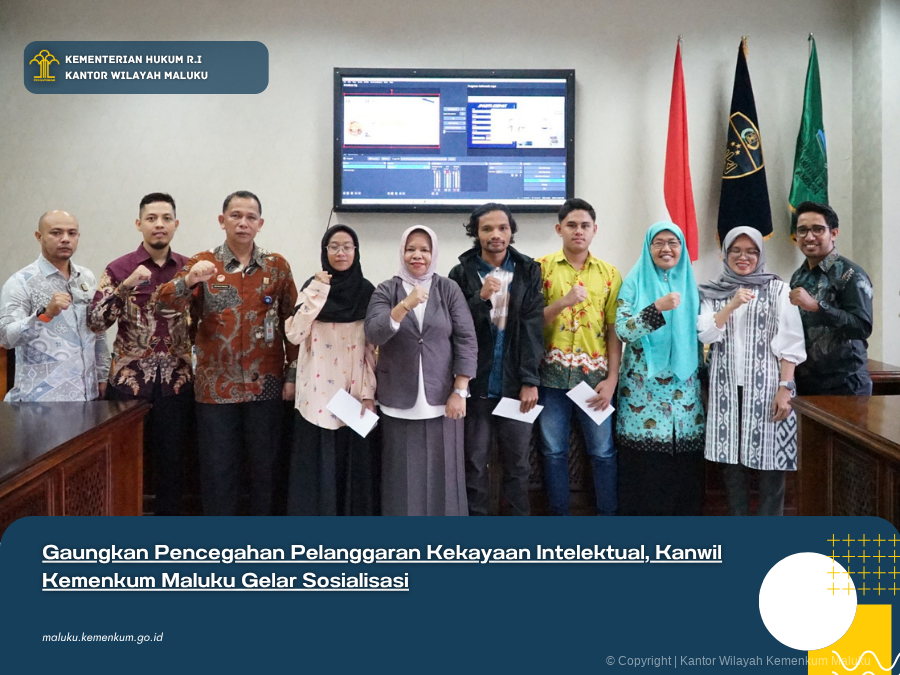 GAUNGKAN PENCEGAHAN PELANGGARAN KEKAYAAN INTELEKTUAL, KANWIL KEMENKUM MALUKU GELAR SOSIALISASI