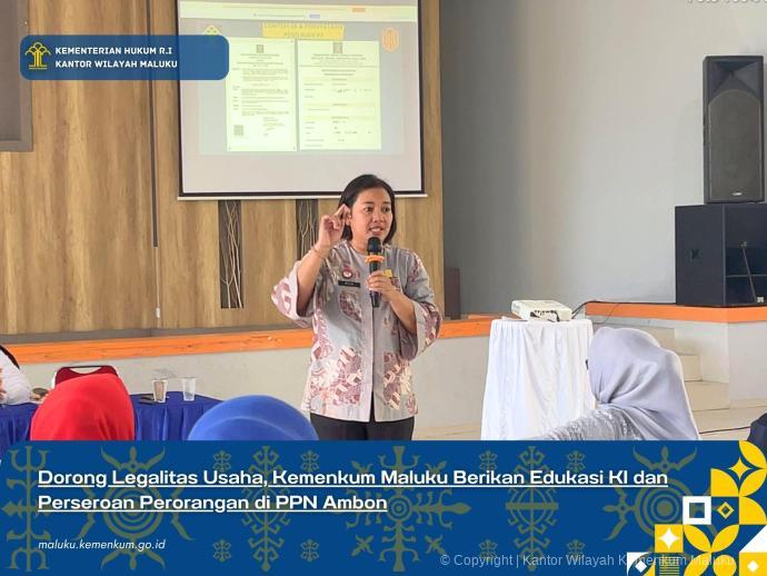 DORONG LEGALITAS USAHA, KEMENKUM MALUKU BERIKAN EDUKASI KI DAN PERSEROAN PERORANGAN DI PPN AMBON
