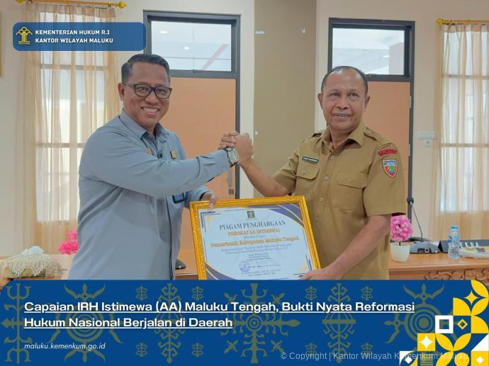 CAPAIAN IRH ISTIMEWA (AA) MALUKU TENGAH, BUKTI NYATA REFORMASI HUKUM NASIONAL BERJALAN DI DAERAH
