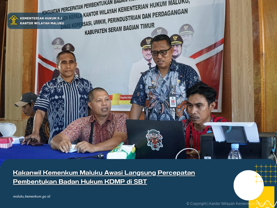 KAKANWIL_KEMENKUM_MALUKU_AWASI_LANGSUNG_PERCEPATAN_PEMBENTUKAN_BADAN_HUKUM_KDMP_DI_SBT.png