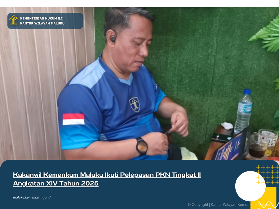 KAKANWIL_KEMENKUM_MALUKU_IKUTI_PELEPASAN_PKN_TINGKAT_II_ANGKATAN_XIV_TAHUN_2025.png