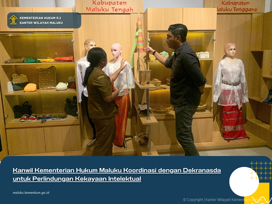 KANWIL KEMENTERIAN HUKUM MALUKU KOORDINASI DENGAN DEKRANASDA UNTUK PERLINDUNGAN KEKAYAAN INTELEKTUAL