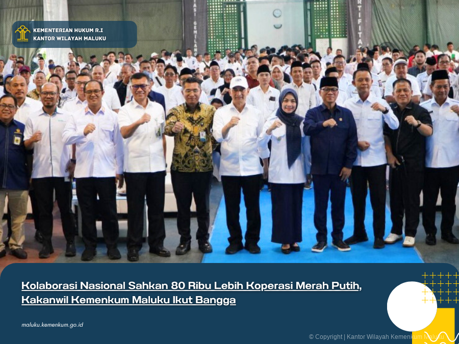 KOLABORASI_NASIONAL_SAHKAN_80_RIBU_LEBIH_KOPERASI_MERAH_PUTIH_KAKANWIL_KEMENKUM_MALUKU_IKUT_BANGGA.png