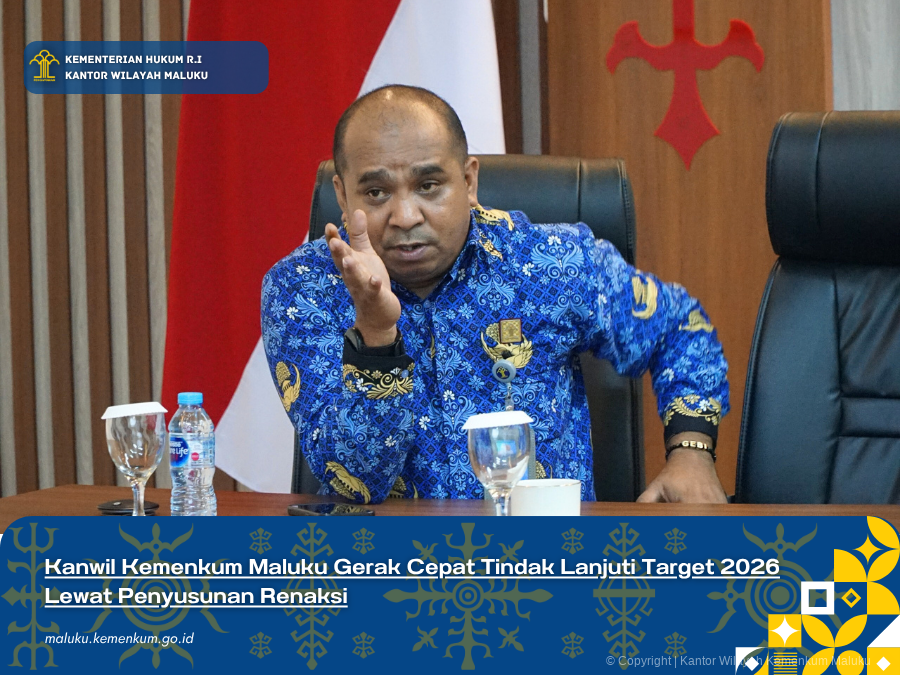 KANWIL KEMENKUM MALUKU GERAK CEPAT TINDAK LANJUTI TARGET 2026 LEWAT PENYUSUNAN RENAKSI