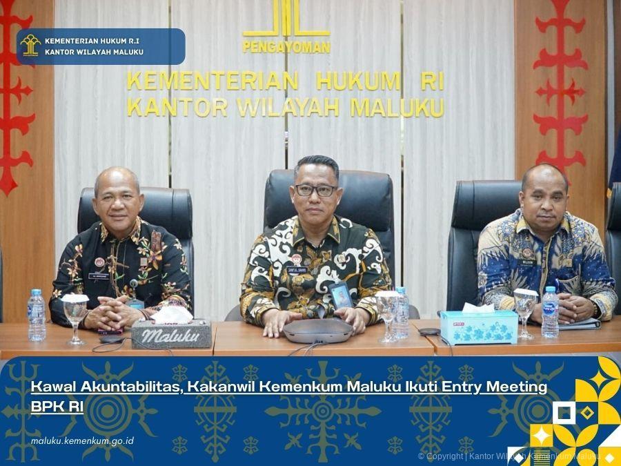 KAWAL AKUNTABILITAS, KAKANWIL KEMENKUM MALUKU IKUTI ENTRY MEETING BPK RI