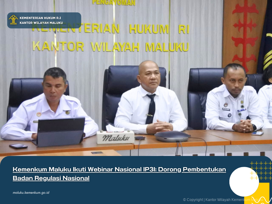 Kemenkum_Maluku_Ikuti_Webinar_Nasional_IP3I_Dorong_Pembentukan_Badan_Regulasi_Nasional.png