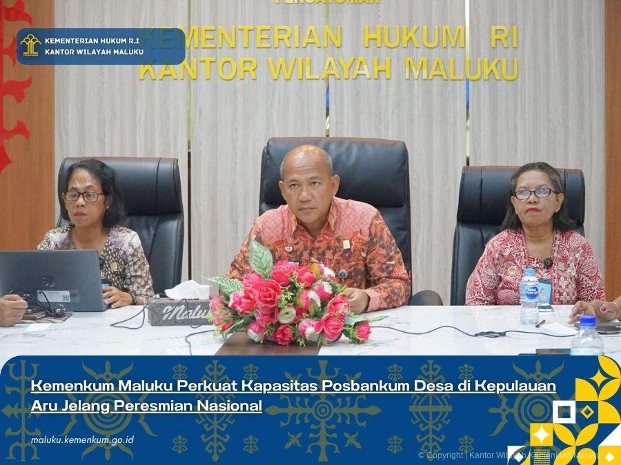 KEMENKUM MALUKU PERKUAT KAPASITAS POSBANKUM DESA DI KEPULAUAN ARU JELANG PERESMIAN NASIONAL
