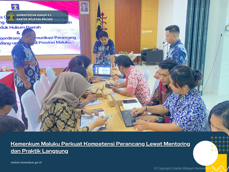 Kemenkum_Maluku_Perkuat_Kompetensi_Perancang_Lewat_Mentoring_dan_Praktik_Langsung.png