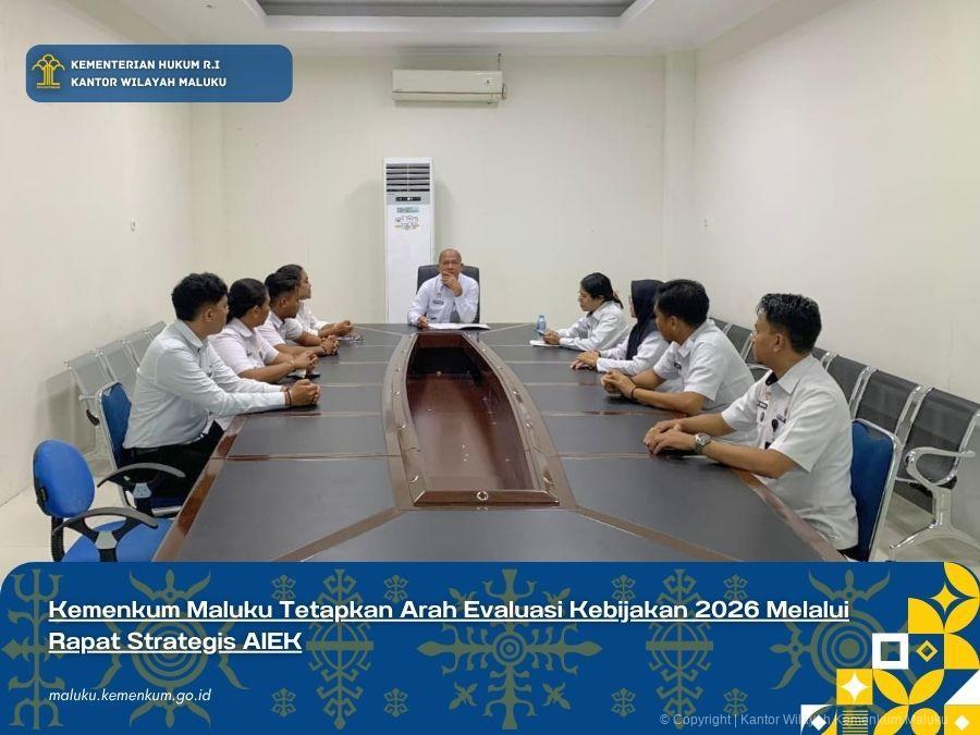 KEMENKUM MALUKU TETAPKAN ARAH EVALUASI KEBIJAKAN 2026 MELALUI RAPAT STRATEGIS AIEK