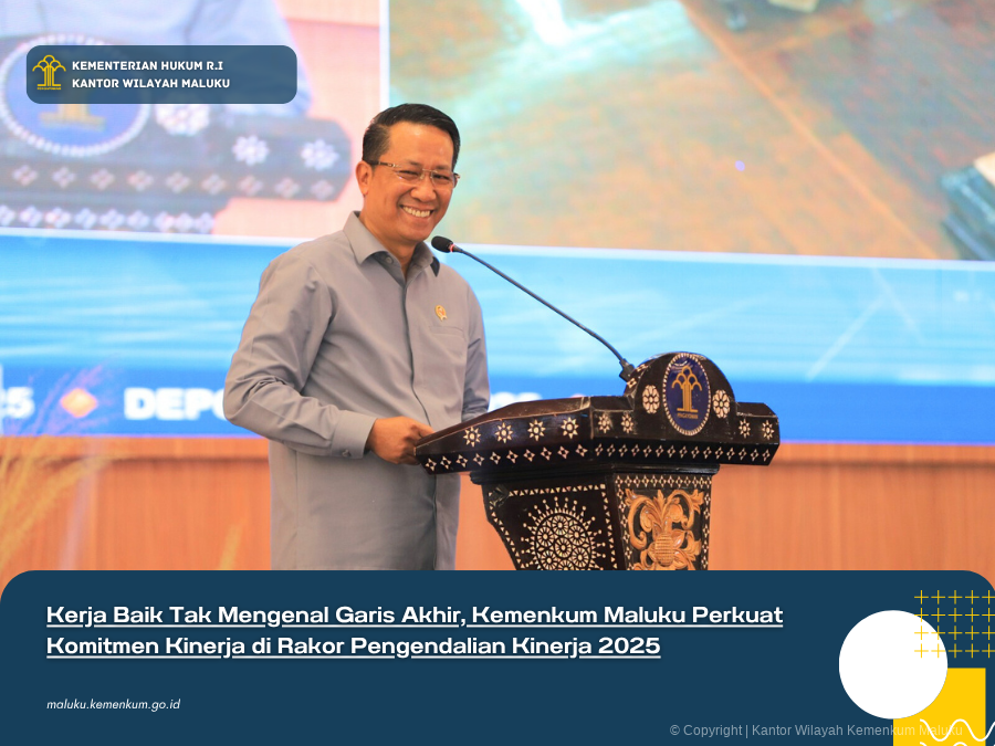 Kerja_Baik_Tak_Mengenal_Garis_Akhir_Kemenkum_Maluku_Perkuat_Komitmen_Kinerja_di_Rakor_Pengendalian_Kinerja_2025.png