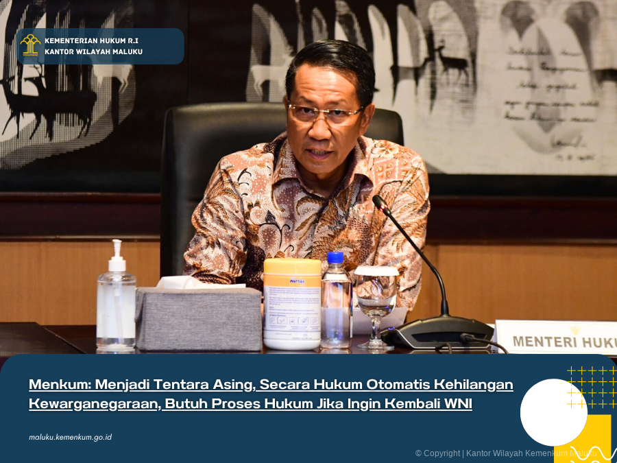 MENKUM_MENJADI_TENTARA_ASING_SECARA_HUKUM_OTOMATIS_KEHILANGAN_KEWARGANEGARAAN_BUTUH_PROSES_HUKUM_JIKA_INGIN_KEMBALI_WNI.png