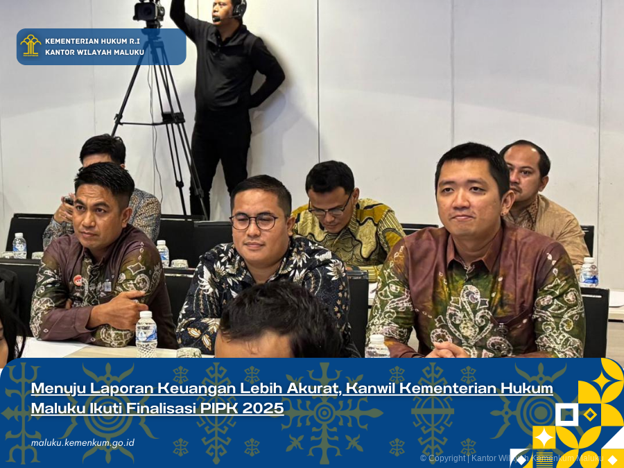 Menuju_Laporan_Keuangan_Lebih_Akurat_Kanwil_Kementerian_Hukum_Maluku_Ikuti_Finalisasi_PIPK_2025.png