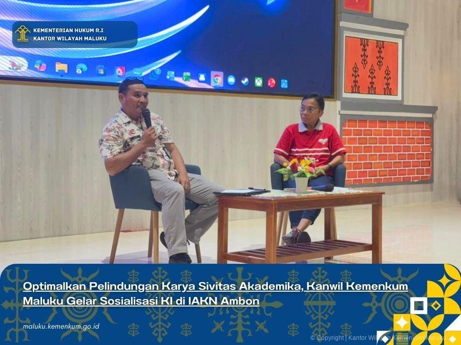 OPTIMALKAN PELINDUNGAN KARYA SIVITAS AKADEMIKA, KANWIL KEMENKUM MALUKU GELAR SOSIALISASI KI DI IAKN AMBON
