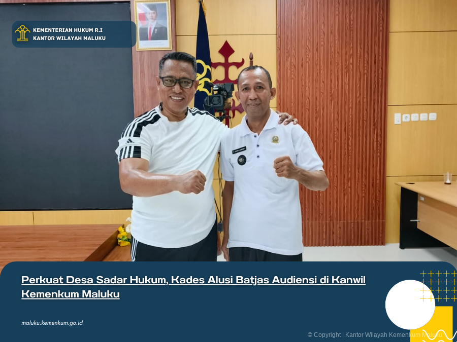 PERKUAT_DESA_SADAR_HUKUM_KADES_ALUSI_BATJAS_AUDIENSI_DI_KANWIL_KEMENKUM_MALUKU.png
