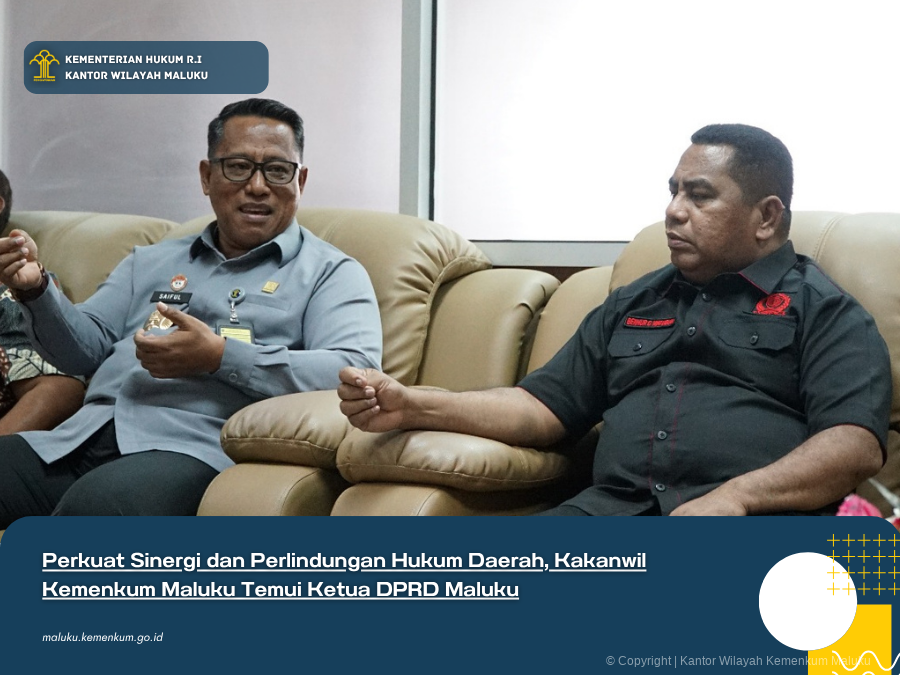 PERKUAT_SINERGI_DAN_PERLINDUNGAN_HUKUM_DAERAH_KAKANWIL_KEMENKUM_MALUKU_TEMUI_KETUA_DPRD_MALUKU.png