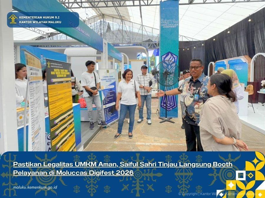 PASTIKAN LEGALITAS UMKM AMAN, SAIFUL SAHRI TINJAU LANGSUNG BOOTH PELAYANAN DI MOLUCCAS DIGIFEST 2026