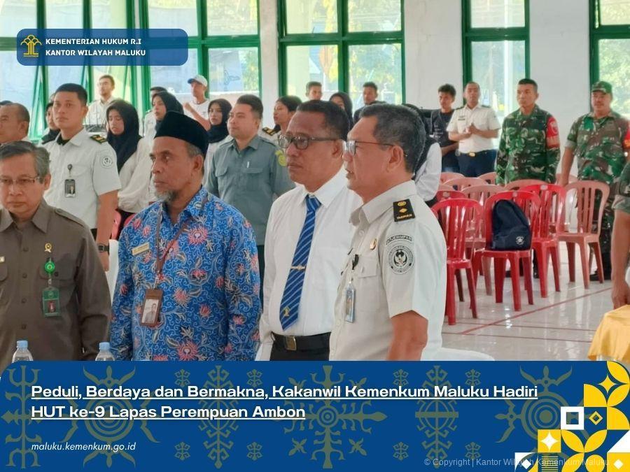 PEDULI, BERDAYA DAN BERMAKNA, KAKANWIL KEMENKUM MALUKU HADIRI HUT KE-9 LAPAS PEREMPUAN AMBON
