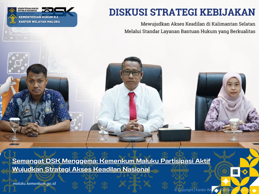 SEMANGAT_DSK_MENGGEMA_KEMENKUM_MALUKU_PARTISIPASI_AKTIF_WUJUDKAN_STRATEGI_AKSES_KEADILAN_NASIONAL.png