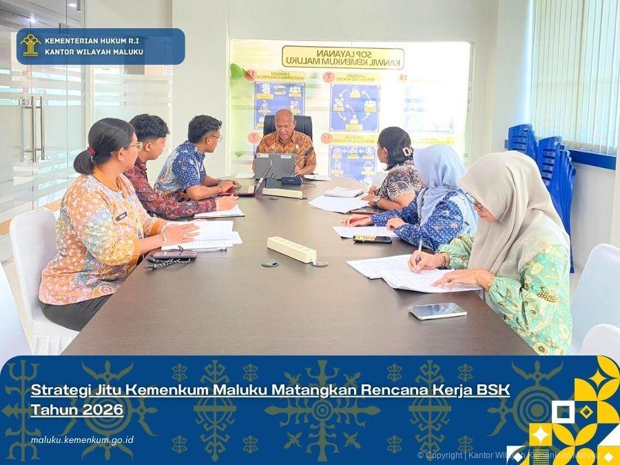 STRATEGI JITU KEMENKUM MALUKU MATANGKAN RENCANA KERJA BSK TAHUN 2026